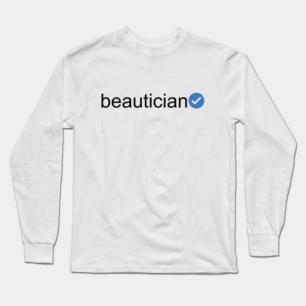 Verified Beautician (Black Text) Long Sleeve T-Shirt by inotyler